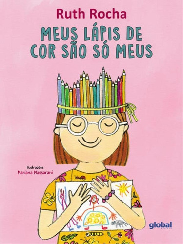 Meus Lápis De Cor São Só Meus - Vol. 4, De Rocha, Ruth / Rey, Marcos. Global Editora, Capa Mole Em Português