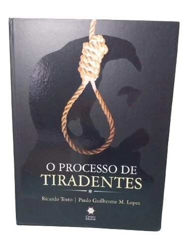 O Processo De Tiradentes- Ricardo Tosto- Paulo Guilherme M. Lopes