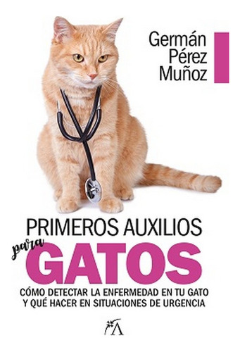 Primeros Auxilios Para Gatos ( Libro Original )