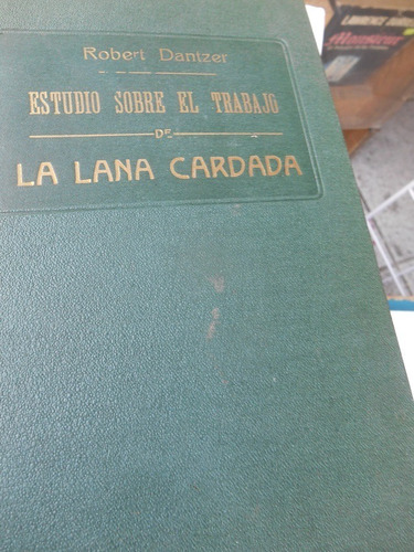 Estudio Sobre El Trabajo De La Lana Cardada Robert Dantzer