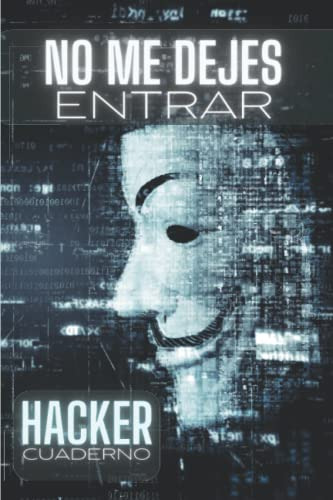 No Me Dejes Entrar: Hacker Cuaderno, Regalo Divertido Para I