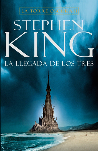 La Llegada De Los Tres - La Torre Oscura Ii - Stephen King