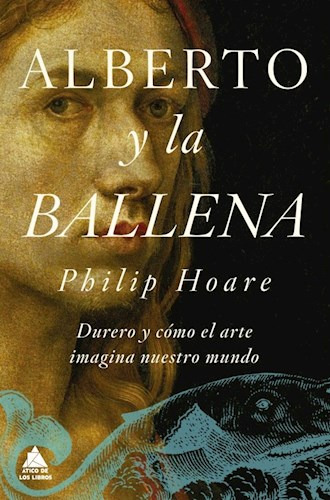 Alberto Y La Ballena - Philip Hoare - Atico Libros - Libro