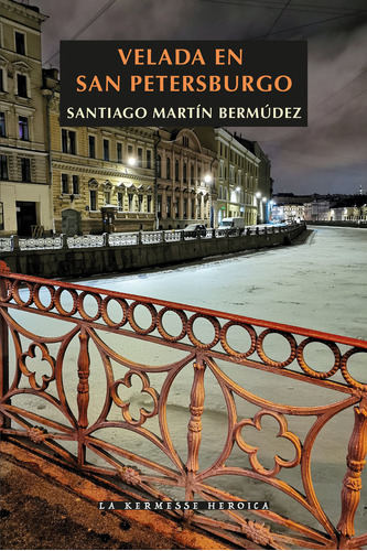 Velada En San Petersburgo, De Martín Bermúdez, Santiago. Editorial Legados Ediciones, Tapa Blanda En Español