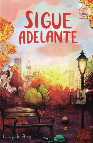 Sigue Adelante (serie Ideas En La Casa Del Rbol. Volumen 4):