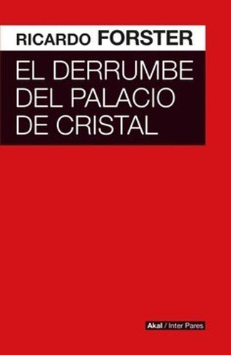 El Derrumbe Del Palacio De Cristal / Forster Ricardo