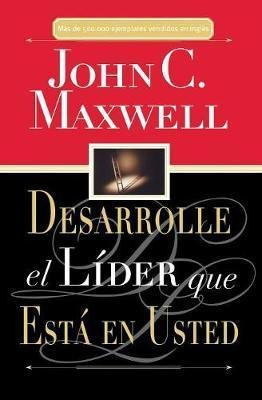 Desarrolle El Lider Que Esta En Usted - Maxwell, John C.