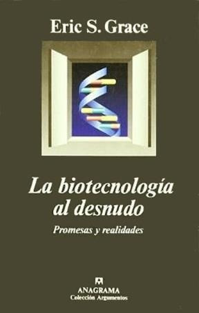 Biotecnologia Al Desnudo La Promesas Y Realidades (coleccio