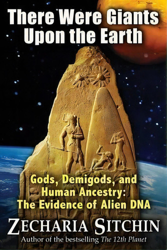 There Were Giants Upon The Earth : Gods, Demigods, And Human Ancestry: The Evidence Of Alien Dna, De Zecharia Sitchin. Editorial Inner Traditions Bear And Company, Tapa Blanda En Inglés