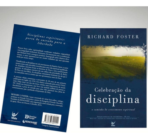 Celebração Da Disciplina - Richard Foster - Como Fortalecer A Fé Com Práticas Espirituais Transformadoras - Editora Vida