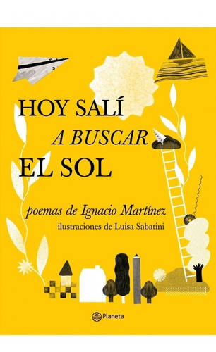 HOY SALI A BUSCAR EL SOL, de Ignacio Martínez. Editorial Planeta en español