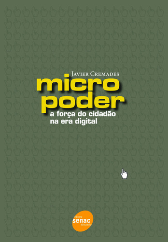 Micropoder : A força do cidadão na era digital, de Cremades, Javier. Editora Serviço Nacional de Aprendizagem Comercial, capa mole em português, 2009