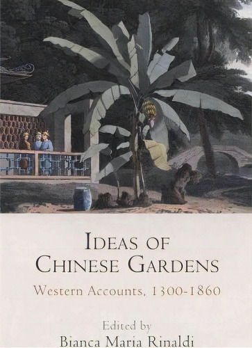 Ideas Of Chinese Gardens, De Bianca Maria Rinaldi. Editorial University Pennsylvania Press, Tapa Dura En Inglés