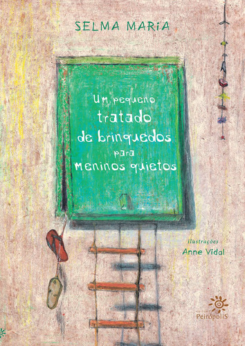 Um pequeno tratado de brinquedos para meninos quietos, de Maria, Selma. Editora Peirópolis Ltda, capa mole em português, 2009