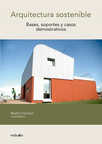 Arquitectura Sostenible Bases , Soportes Y Casos.