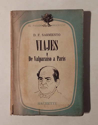 Viajes I De Valparaiso A Paris - Domingo Faustino Sarmiento