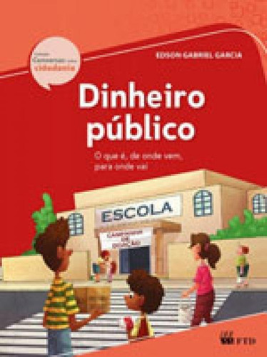 Dinheiro Publico - O Que E, De Onde Vem, Para Onde Vai