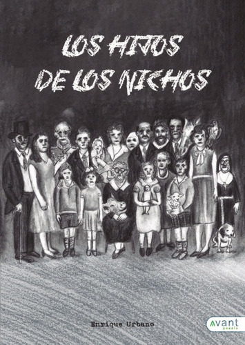 Los hijos de los nichos, de Urbano Ángel, Enrique. Editorial Avant Editorial, tapa blanda en español
