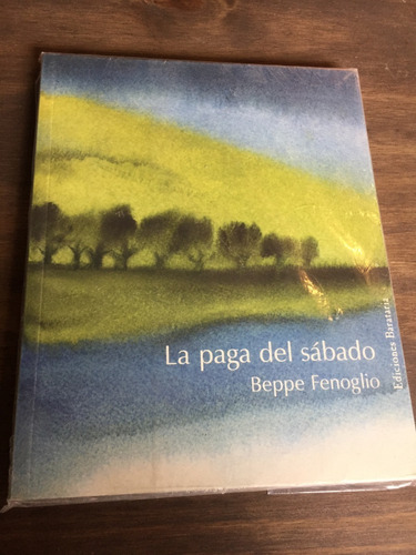 Libro La Paga Del Sábado - Beppe Fenoglio - Nuevo Sin Uso