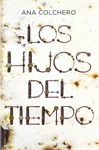 Los Hijos Del Tiempo, De Ana Colchero. Editorial Esfera, Tapa Dura En Español, 2012