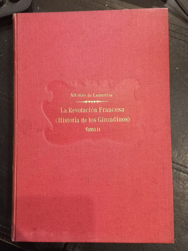 La Revolucion Francesa  - A. De Lamartine - T2. (girondinos)