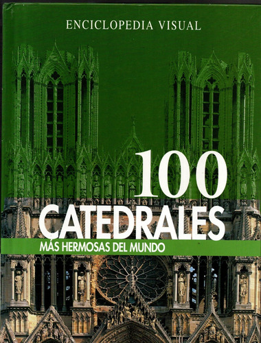 100 Catedrales Mas Hermosas Del Mundo Enciclopedia Visual