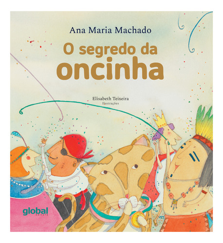O segredo da oncinha, de Ana Maria Machado. Global Editora, capa mole em português, 2022
