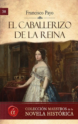 El caballerizo de la reina, de Payo Díaz, Francisco. Editorial Ediciones Lacre, tapa blanda en español