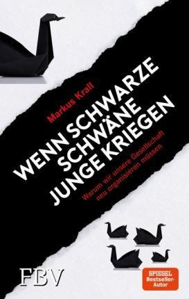 Wenn Schwarze Schwäne Junge Kriegen - Markus Kral (alemán)