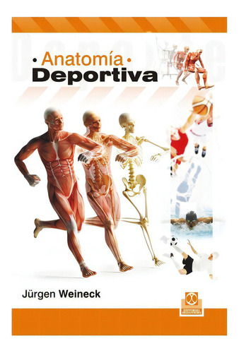 Anatomía Deportiva (bicolor), De Weineck, Jürgen. Editorial Paidotribo En Español