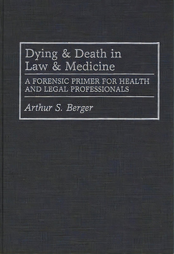 Dying And Death In Law And Medicine, De Arthur S. Berger. Editorial Abc Clio, Tapa Dura En Inglés