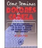 Cómo Dominar Los Dolores De Cabeza - Dr. León Fisch **
