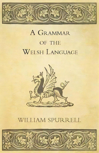 A Grammar Of The Welsh Language, De William Spurrell. Editorial Read Books, Tapa Blanda En Inglés