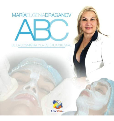 Abc De La Cosmiatría Y La Estética Integral / Maria Draganov