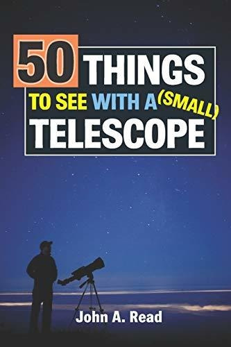 Book : 50 Things To See With A Small Telescope - Read, John