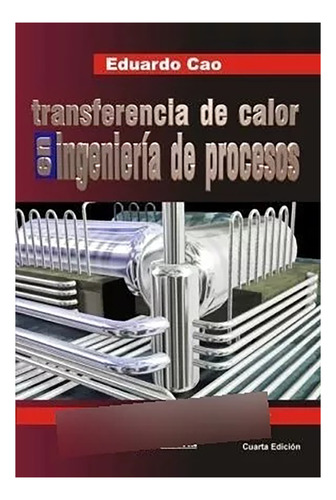 Transferencia De Calor En Ingenieria De Procesos - Cao - #d