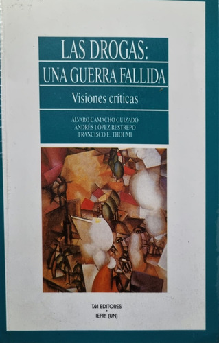 Las Drogas: Una Guerra Fallada Francisco E. Thoumi