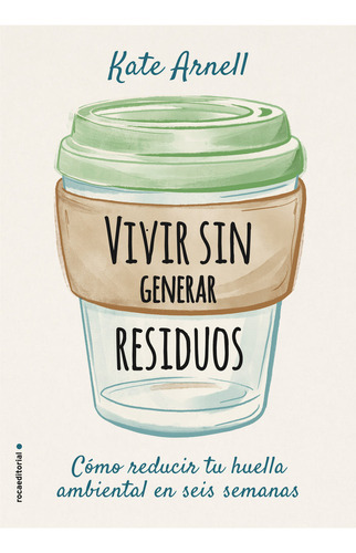 Vivir Sin Generar Residuos, De Arnell, Kate. Roca Editorial, Tapa Blanda En Español