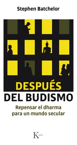 Despues Del Budismo . Repensar El Dharma Para Un Mundo Secul