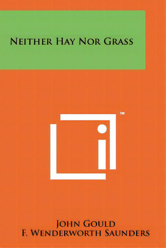 Neither Hay Nor Grass, De Gould, John. Editorial Literary Licensing Llc, Tapa Blanda En Inglés