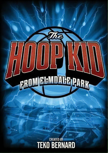 The Hoop Kid From Elmdale Park, De Teko Bernard. Editorial Elmdale Park Books, Tapa Blanda En Inglés