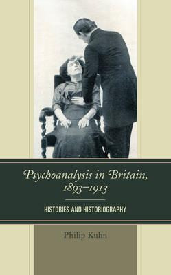 Libro Psychoanalysis In Britain, 1893-1913 - Philip Kuhn