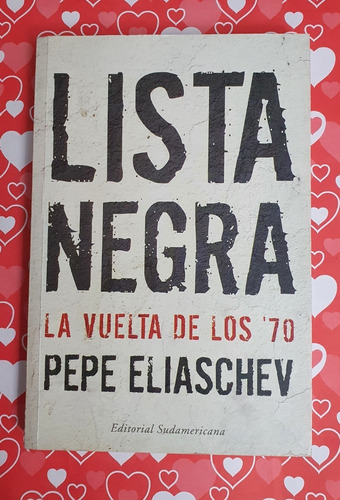 Lista Negra La Vuelta De Los ´70 - Pepe Eliaschev - Libro