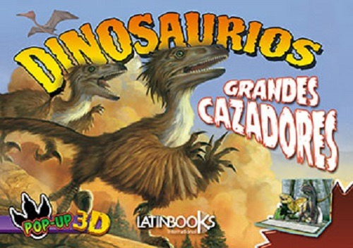 Dinosaurios Pop Up 3d : Grandes Cazadores