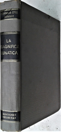 La Magnifica Lunatica - Cornelia Otis Skinner - Selectas 