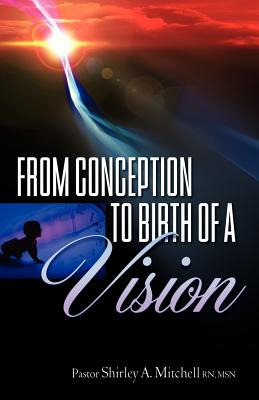 Libro From Conception To Birth Of A Vision - Mitchell, Sh...