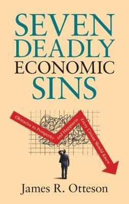 Seven Deadly Economic Sins : Obstacles To Prosperity And ...