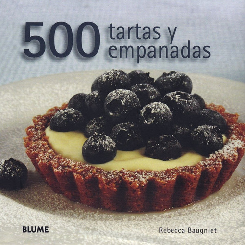 500 Tartas Y Empanadas, De Baugniet, Rebecca. Editorial Blume, Tapa Dura En Español