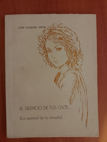 José Eugenio Grys El Silencio De Tus Ojos Poesía Libro Lp