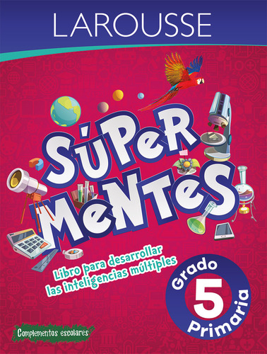 Súper mentes primaria 5, de Villacaña Cesari, Manuela Irene. Editorial Larousse, tapa blanda en español, 2018
